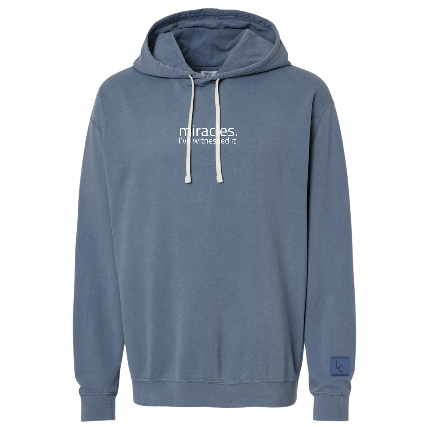 Miracles. I've witnessed it. Comfort Colors Hoodie
