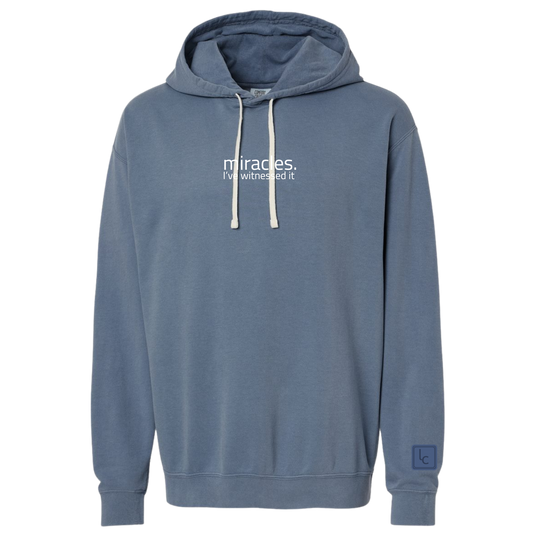 Miracles. I've witnessed it. Comfort Colors Hoodie