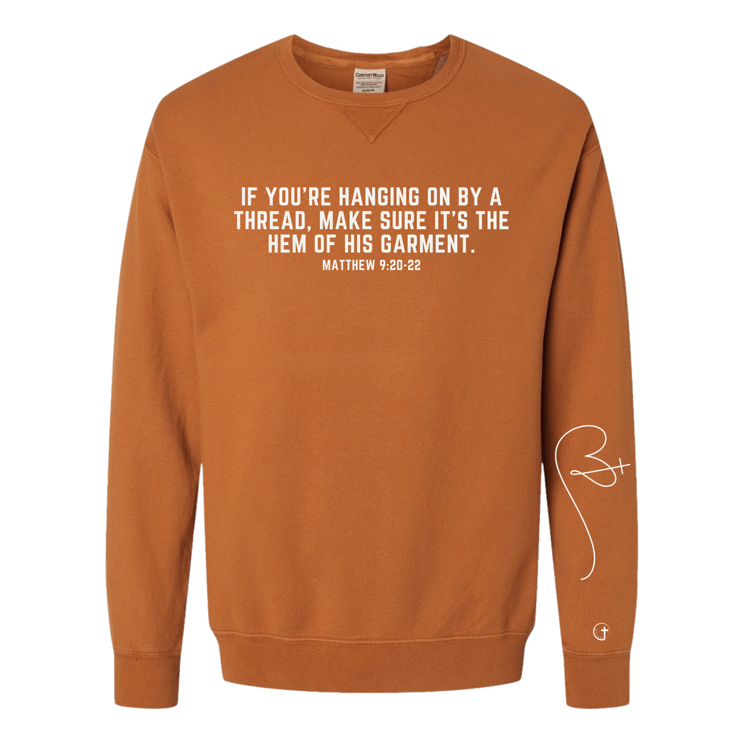 Hanging on by a thread...Matthew 9:20-22 ComfortWash Crewneck