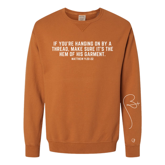 Hanging on by a thread...Matthew 9:20-22 ComfortWash Crewneck