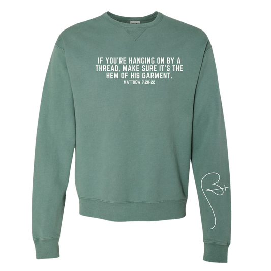 Hanging on by a thread...Matthew 9:20-22 ComfortWash Crewneck