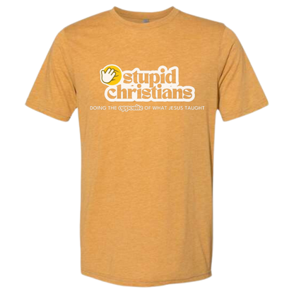 Stupid Christians Tee - 2 COLOR OPTIONS