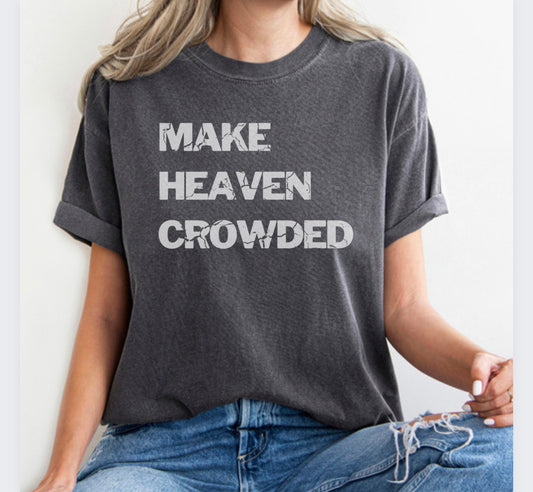 MAKE HEAVEN CROWDED Comfort Colors T-shirt