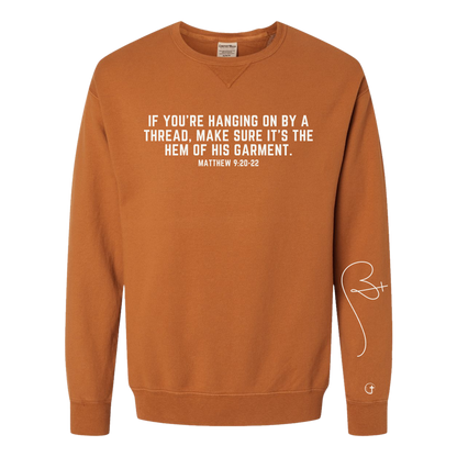Hanging on by a thread...Matthew 9:20-22 ComfortWash Crewneck